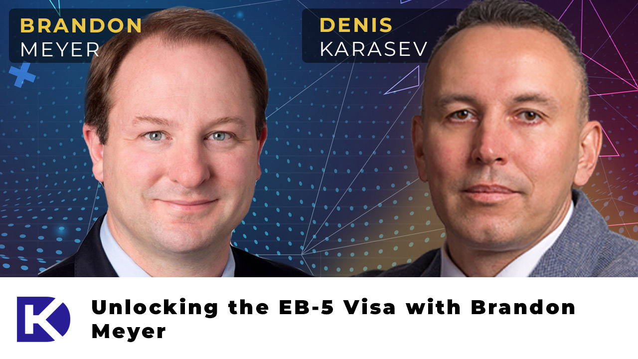 Unlocking the EB-5 Visa: Expert Insights with Top Immigration Attorney Brandon Meyer